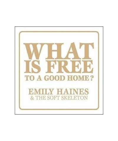 Emiliy Haines / Soft Skeleton WHAT IS FREE TO A GOOD HOME Vinyl Record $5.26 Vinyl